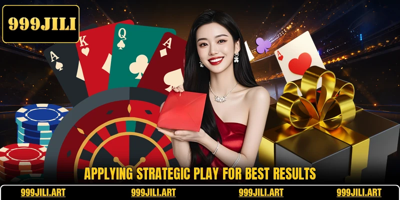 Applying strategic play for best results Applying strategic play for best results