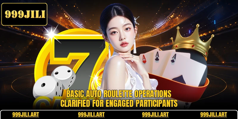 Basic Auto Roulette operations clarified for engaged participants