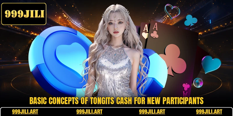 Basic concepts of Tongits Cash for new participants