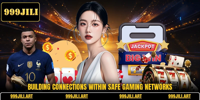 Building connections within safe gaming networks Building connections within safe gaming networks
