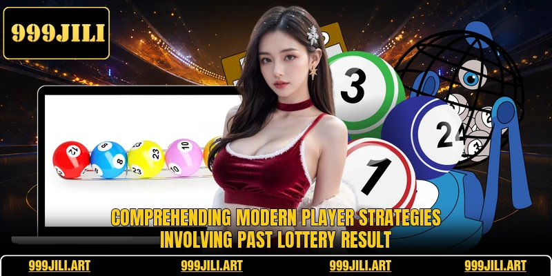 Comprehending modern player strategies involving past Lottery Result