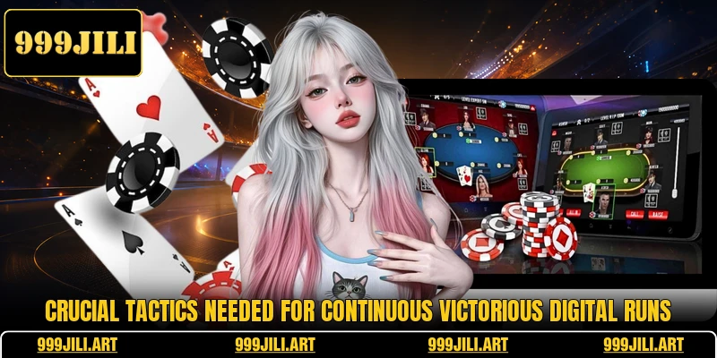 Crucial tactics needed for continuous victorious digital runs