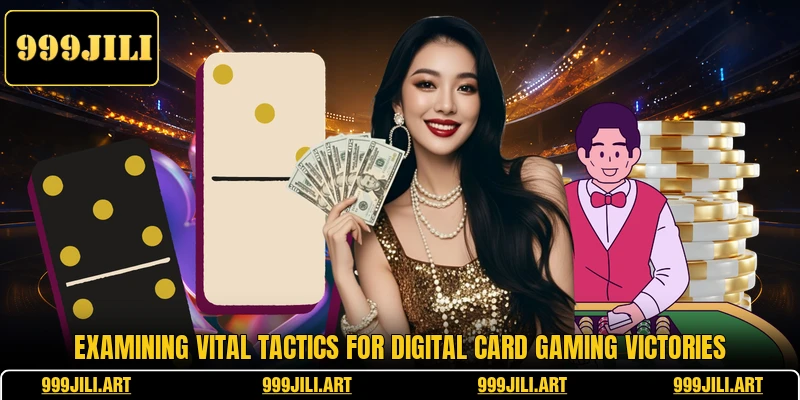Examining vital tactics for digital card gaming victories