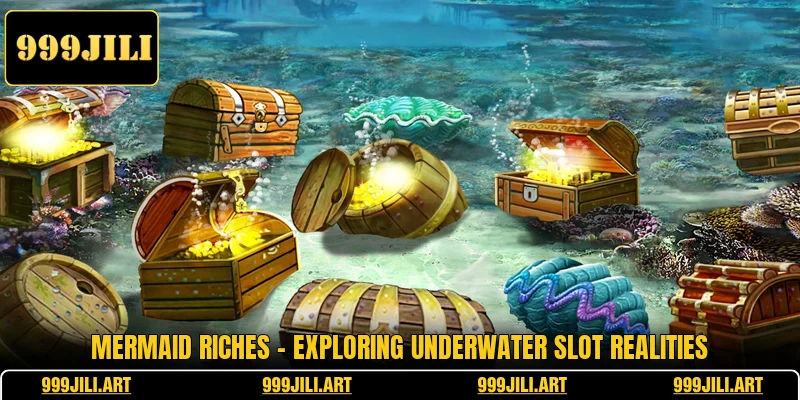 Mermaid Riches - Exploring Underwater Slot Realities