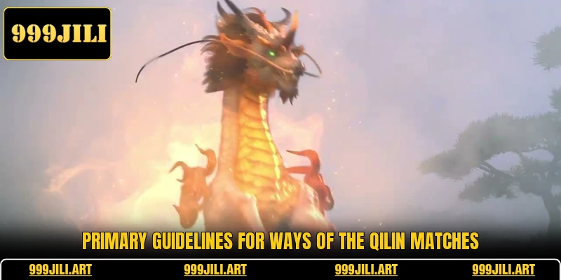 Primary guidelines for Ways Of The Qilin matches