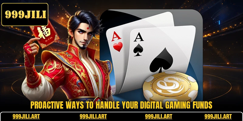 Proactive ways to handle your digital gaming funds