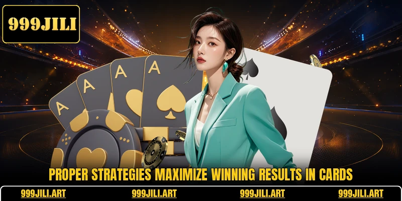 Proper strategies maximize winning results in cards
