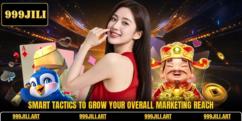 Smart tactics to grow your overall marketing reach Smart tactics to grow your overall marketing reach