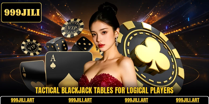 Tactical blackjack tables for logical players Tactical blackjack tables for logical players