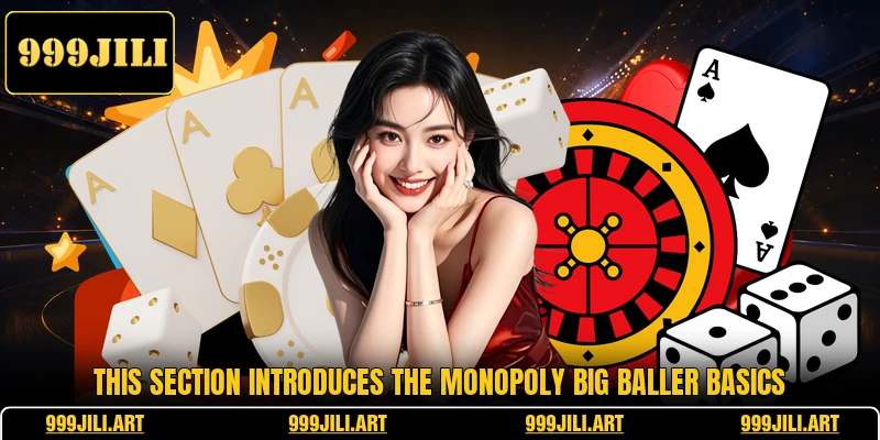 This section introduces the Monopoly Big Baller basics