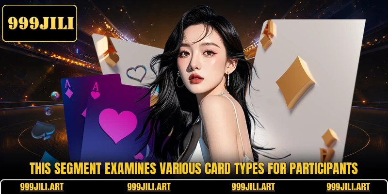 This segment examines various card types for participants
