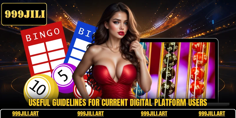 Useful guidelines for current digital platform users
